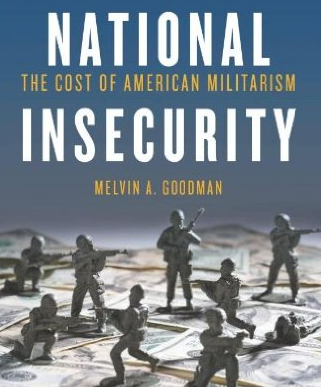 National Insecurity: Cost of American Militarism by Mel Goodman